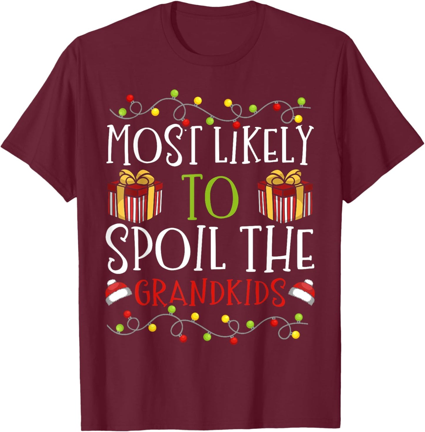 Most Likely to Spoil The Grandkids Christmas Grandparent T-Shirt - T-Shirt | Maroon