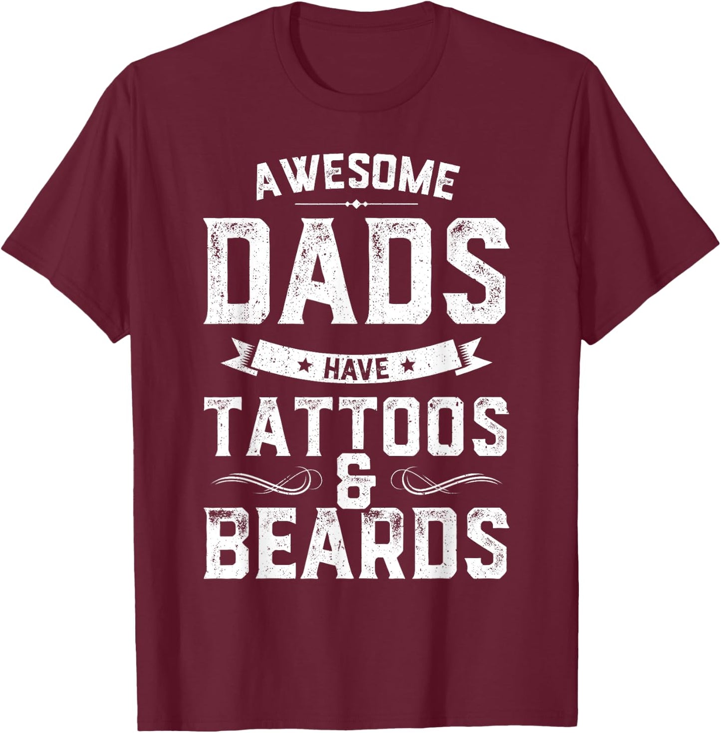 Awesome Dads Have Tattoos And Beards Gift Funny Father's Day T-Shirt - T-Shirt | Maroon