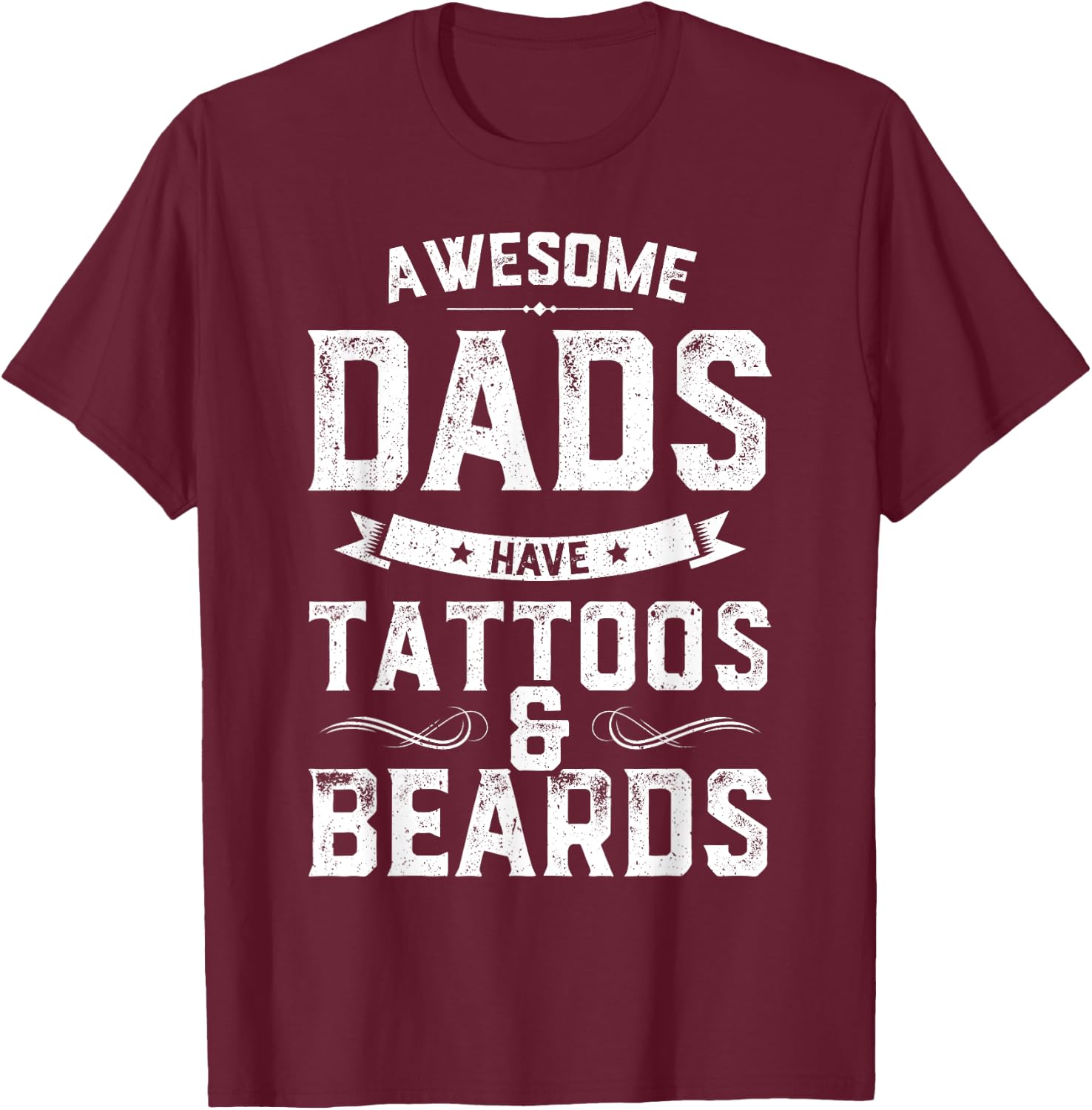 Awesome Dads Have Tattoos And Beards Gift Funny Father's Day T-Shirt - T-Shirt | Maroon