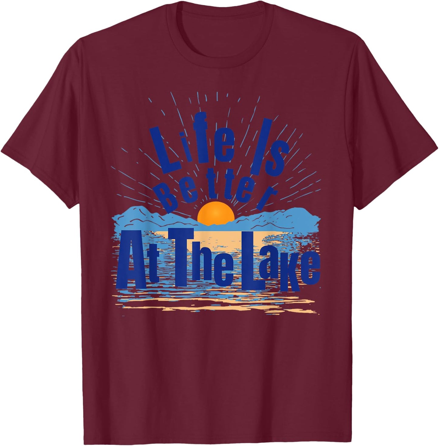 Life Is Better At The Lake Bum Fishing Boating Gift T-Shirt - T-Shirt | Maroon