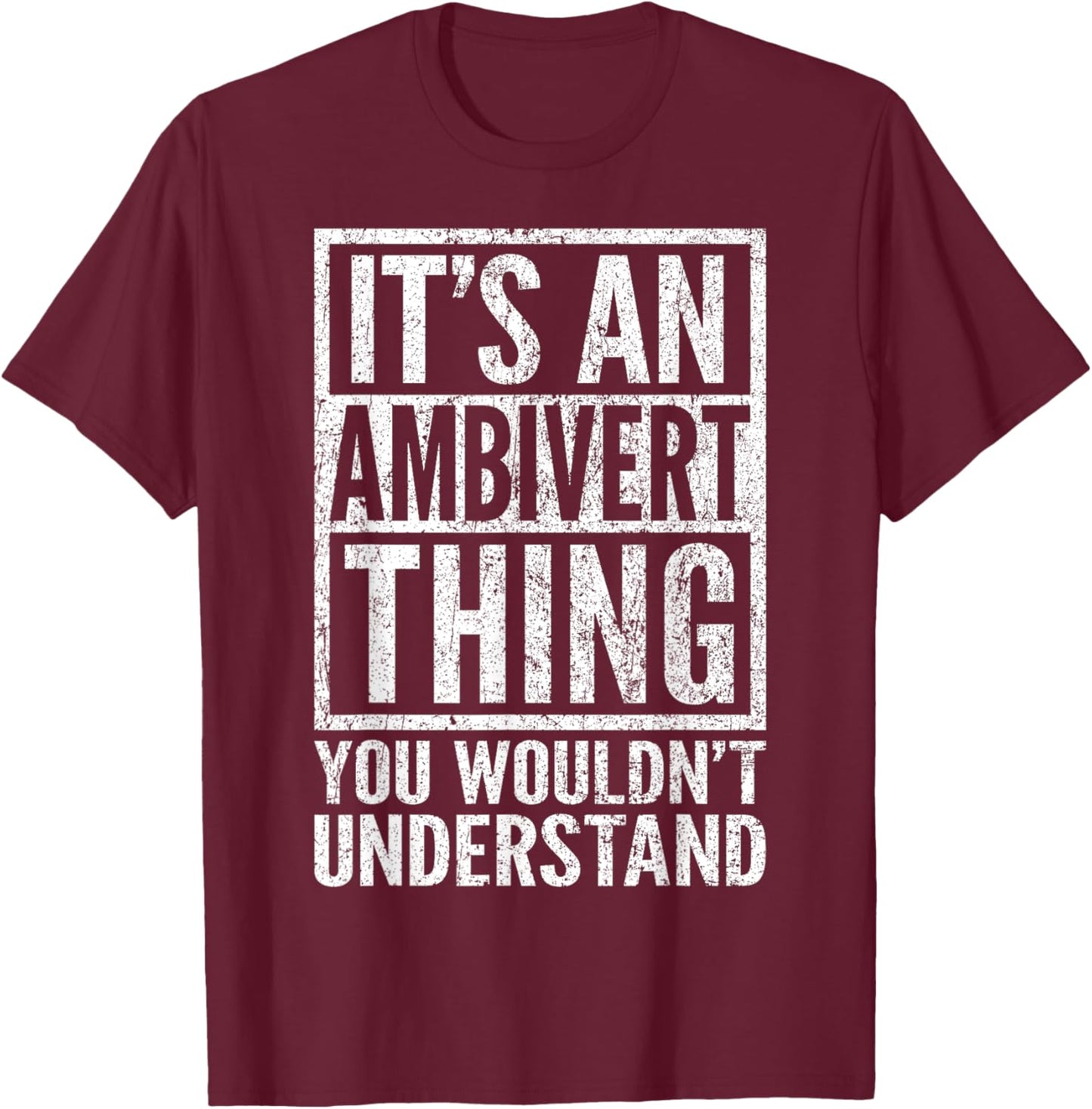 Ambivert Thing You Wouldn't Understand - Ambivert's Saying T-Shirt - T-Shirt | Maroon