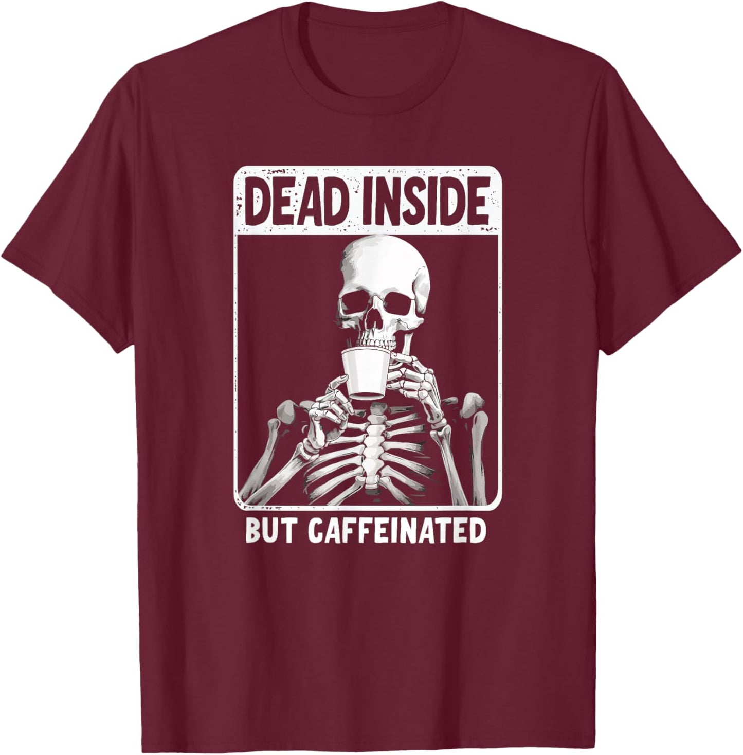 HALLOWEEN SKELTON COFFEE LOVERS DESIGN Dead Inside But Caffeinated -Adults Black Small Modern Classic Sports T-Shirt - T-Shirt | Maroon