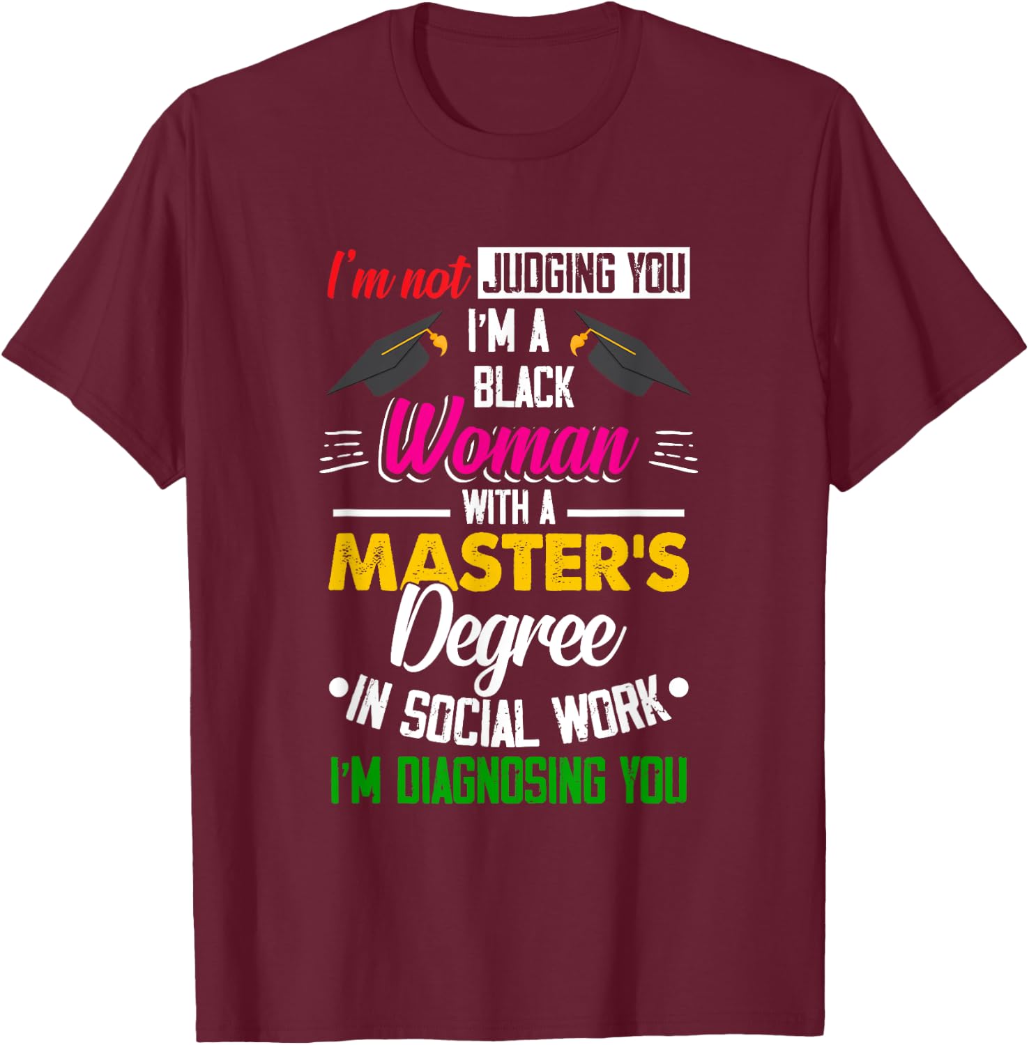 Black Queen MSW Social Work Judging Masters Graduation T-Shirt - T-Shirt | Maroon