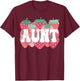 Aunt Of The Berry First Birthday Strawberry Family Party T-Shirt - T-Shirt | Maroon