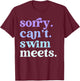 Sorry Can't Swim Meets Retro Swimming Funny Sports Mom T-Shirt - T-Shirt | Maroon