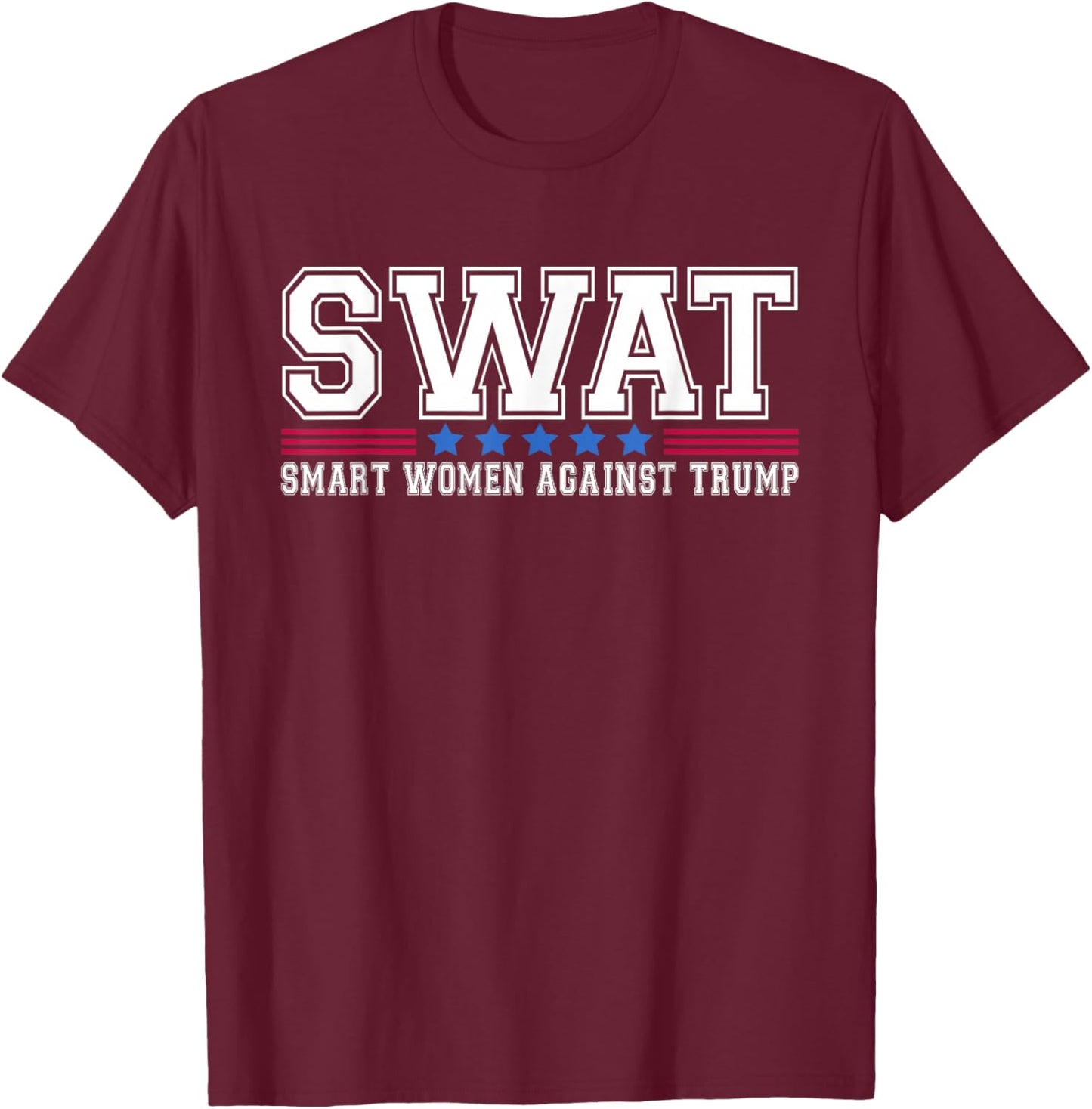 SWAT Smart Women Against Trump Funny Anti-Trump 2024 T-Shirt - T-Shirt | Maroon