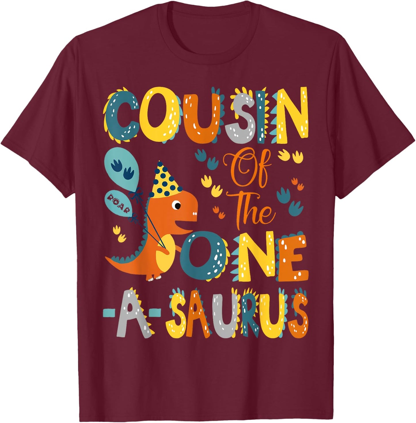 Cousin Of The One-A-Saurus 1St Birthday Dinosaur Party T-Shirt - T-Shirt | Maroon