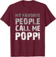 My Favorite People Call Me Poppi Cool T-Shirt - T-Shirt | Maroon