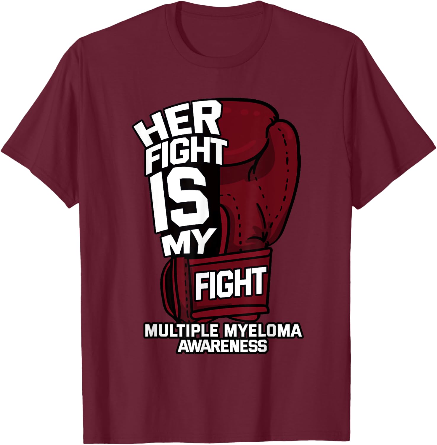 Her Fight Is My Fight Multiple Myeloma Awareness MM Warrior T-Shirt - T-Shirt | Maroon