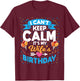 I Can't Keep Calm It's My Wife Birthday T-Shirt - T-Shirt | Maroon