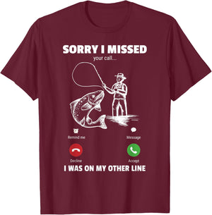 Sorry I Missed Your Call I Was On My Other Line T-Shirt - T-Shirt | Maroon