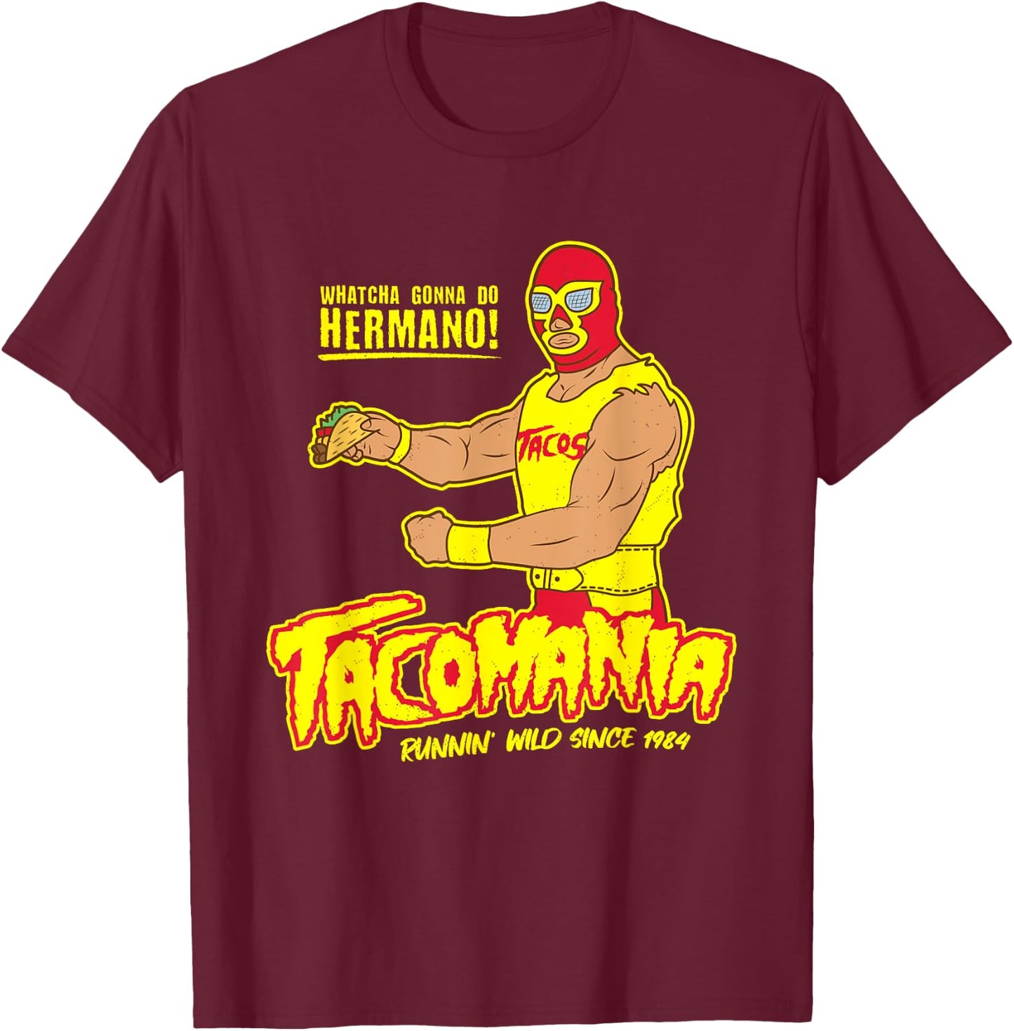 Tacomania Funny Taco Wrestling Luchador Cinco De Mayo T-Shirt - T-Shirt | Maroon