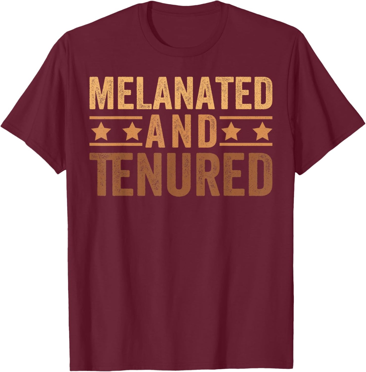 Melanated Tenured Black History Month Teacher Educator T-Shirt - T-Shirt | Maroon