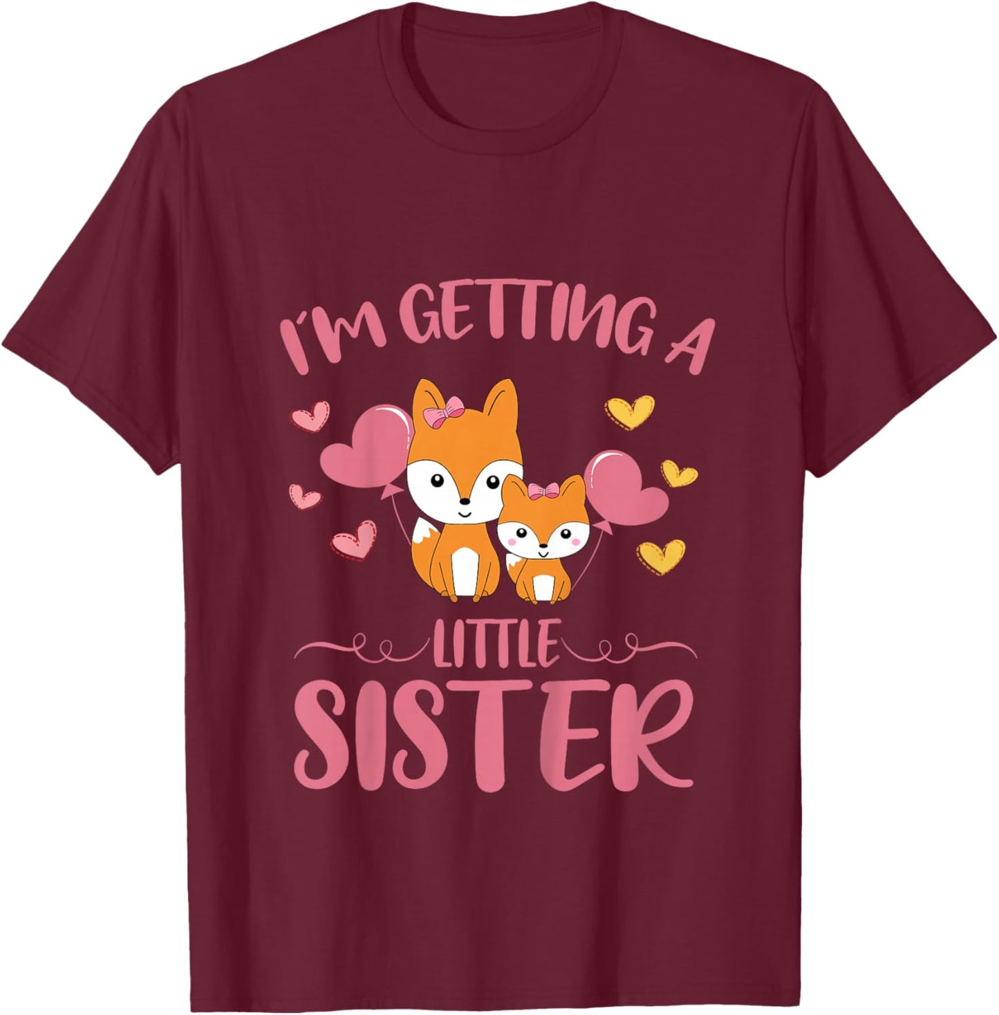 Baby Sister Reveal Im Getting A Little Sister Cute Foxes T-Shirt - T-Shirt | Maroon