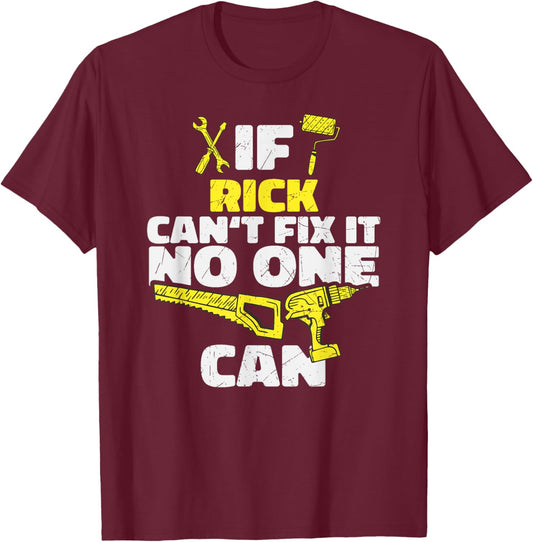 Shirts of Heaven If RICK can't Fix It, No One Can, Funny Personalized Name T-Shirt - T-Shirt | Maroon