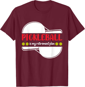 Pickleball is My Retirement Plan, Funny Retirement T-Shirt - T-Shirt | Maroon