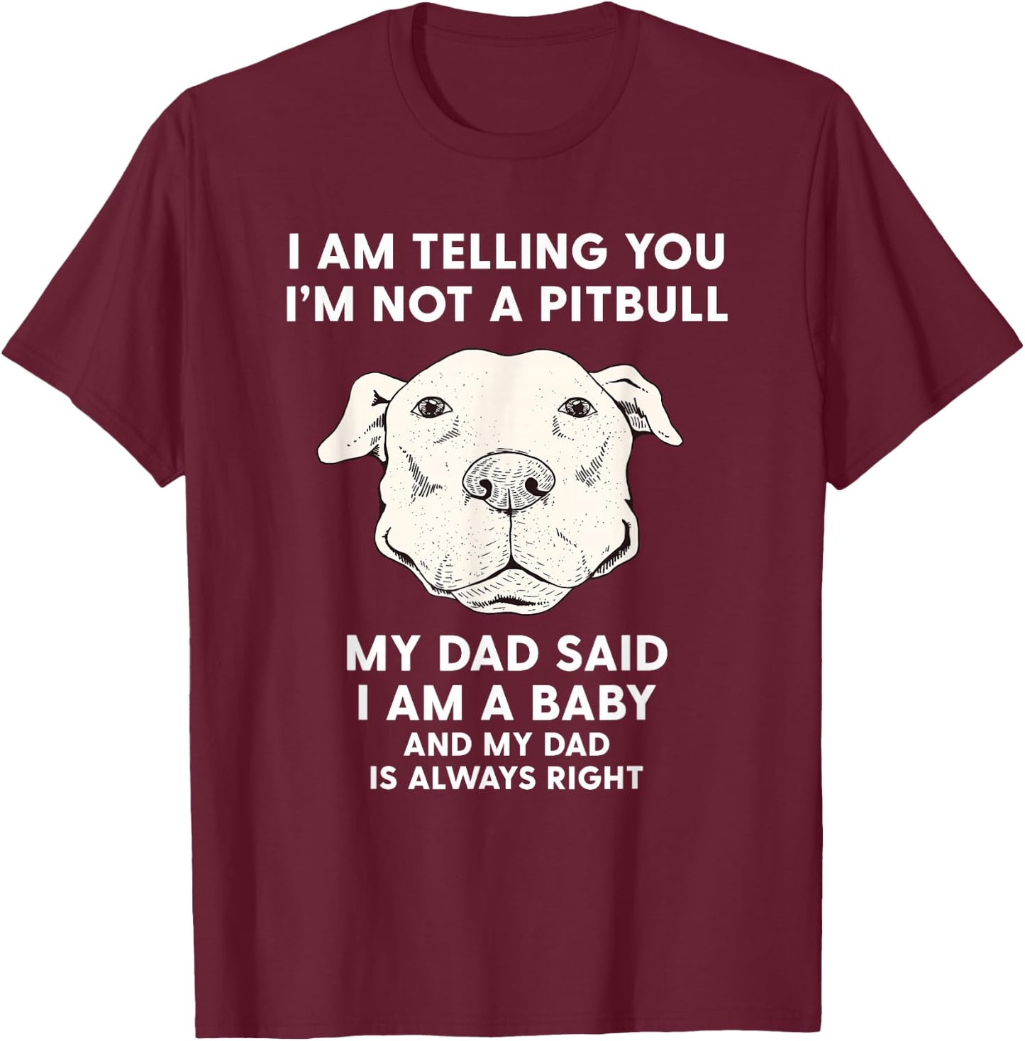 I'm Telling You I'm Not a Pitbull Funny Pitbull Dad Gift T-Shirt - T-Shirt | Maroon