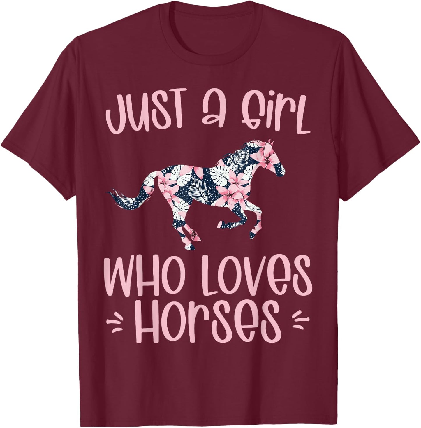 JUST A GIRL WHO LOVES HORSES cute horse in flower theme gift T-Shirt - T-Shirt | Maroon