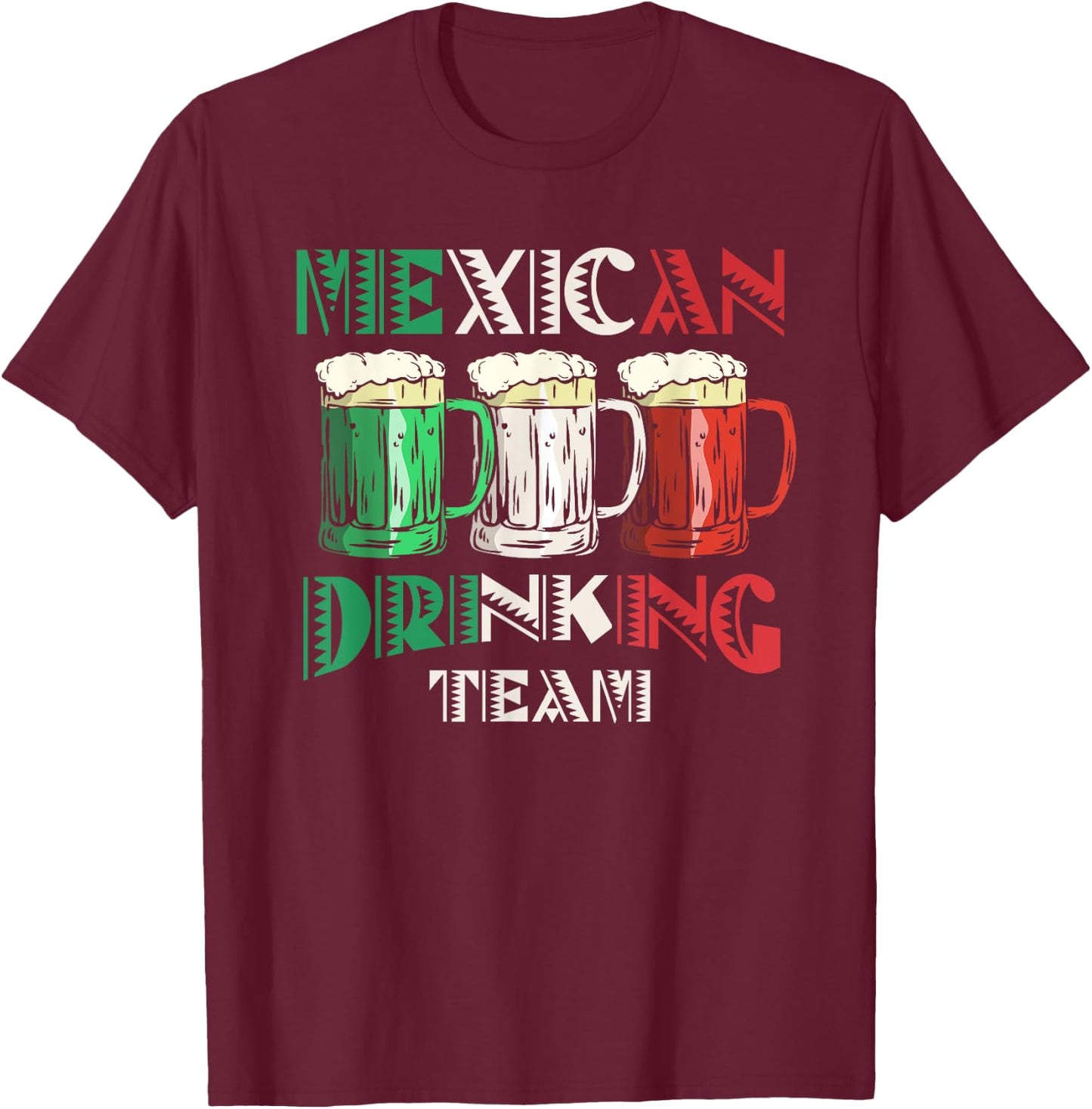 Mexican Drinking Team Beer Flag Mexico Lover Cinco De Mayo T-Shirt - T-Shirt | Maroon
