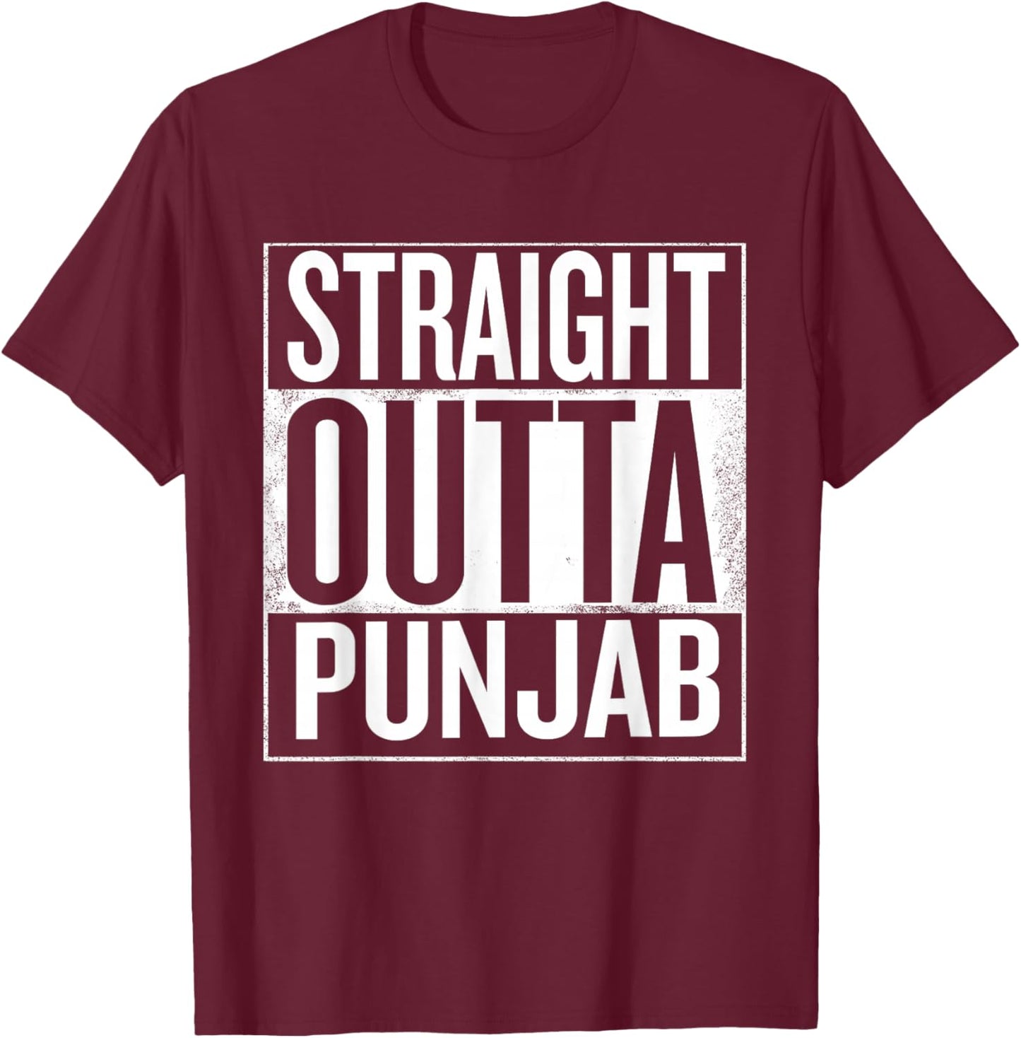 Straight Outta Punjab From the Heart of Punjab, India T-Shirt - T-Shirt | Maroon