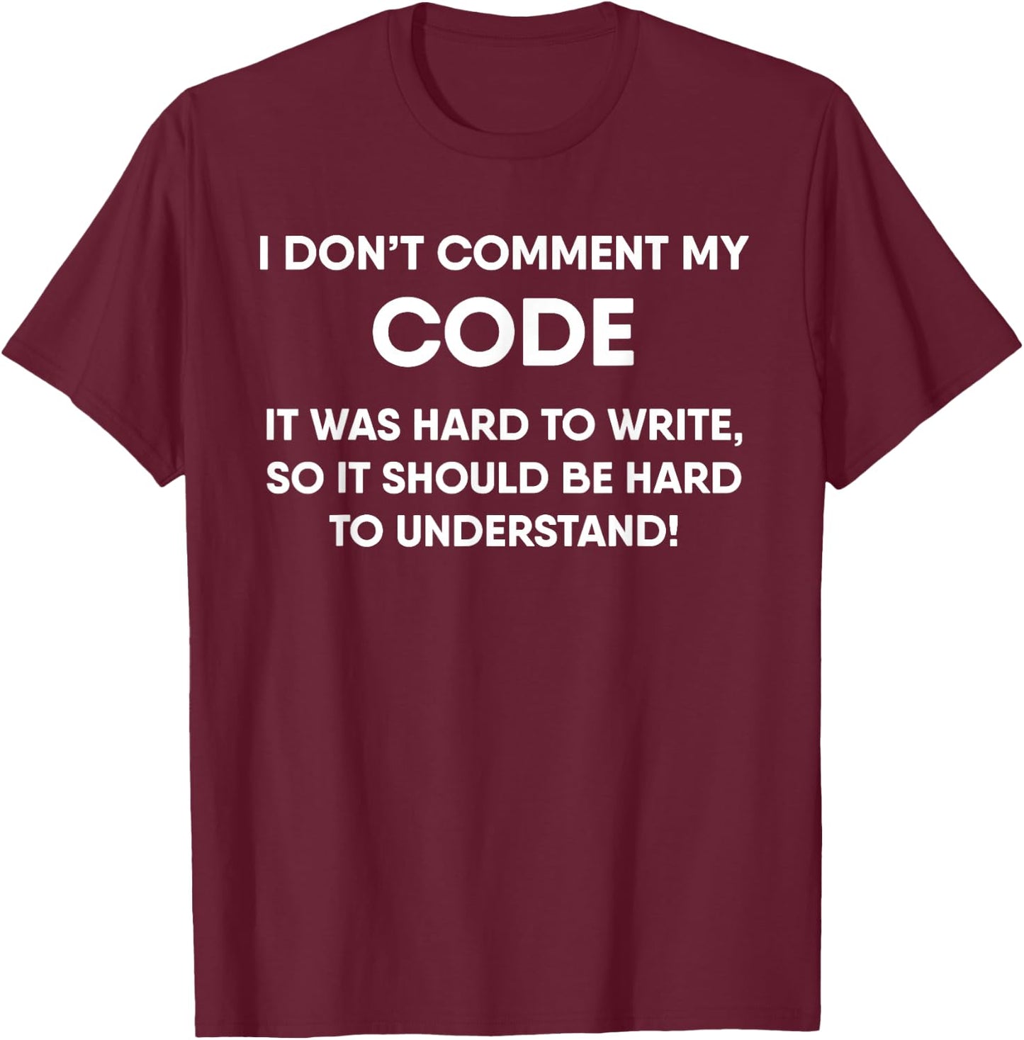 Funny Coding Real Programmers Don't Comment Code T-Shirt - T-Shirt | Maroon