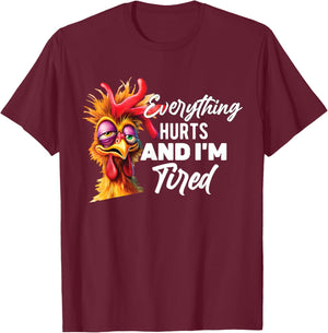 Everything Hurts And I'm Tired T-Shirt - T-Shirt | Maroon