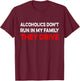 Alcoholics Don't Run In My Family They Drive Vintage Funny T-Shirt - T-Shirt | Maroon