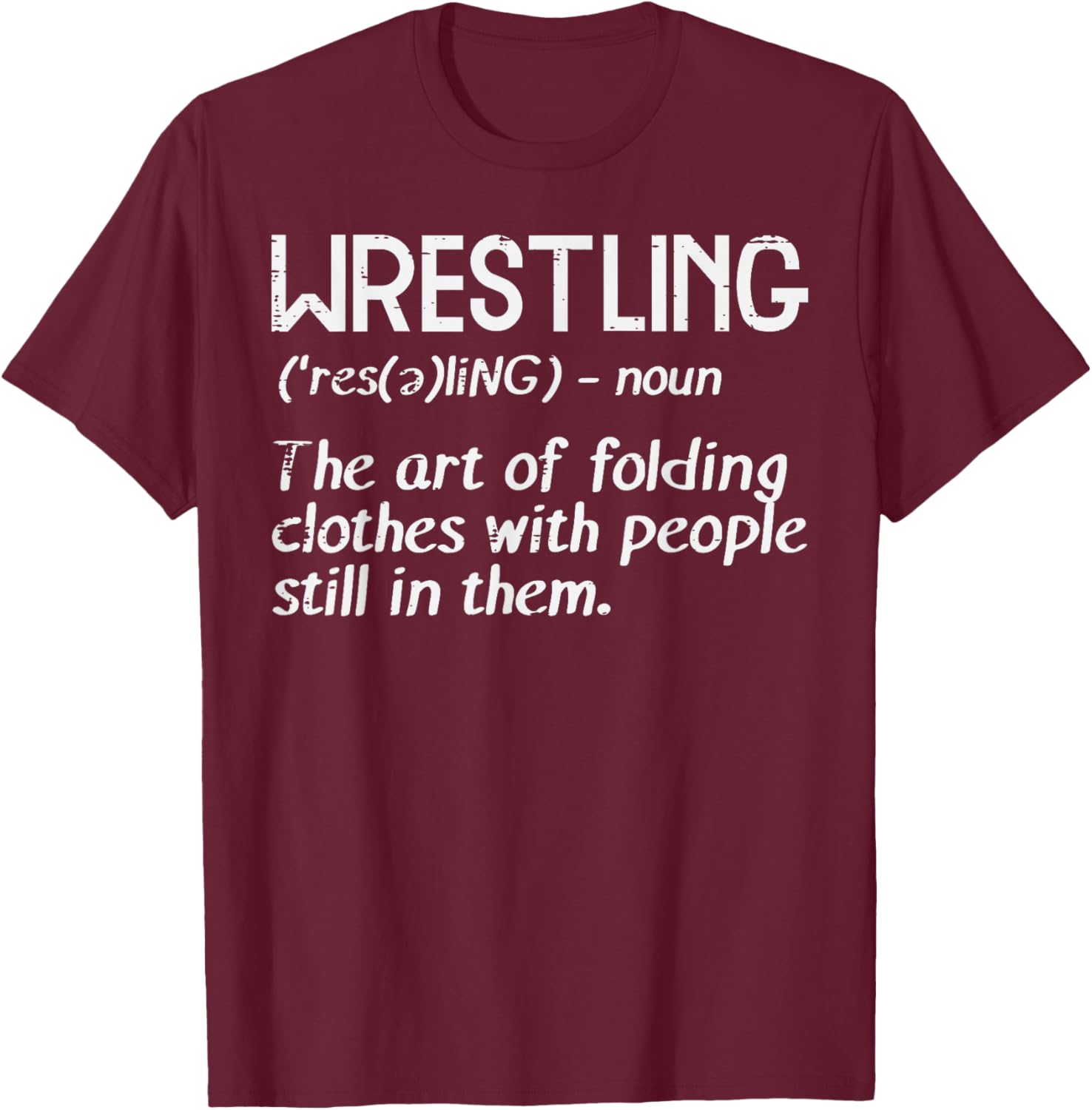 Wrestling Definition Folding Clothes Funny Men Women Kids T-Shirt - T-Shirt | Maroon