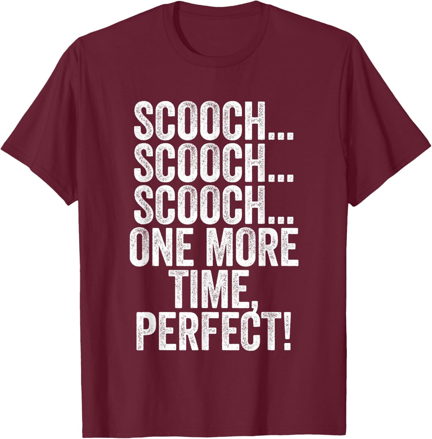 Scooch Scooch OB/GYN Gift Obstetrician Gynecologist Dr T-Shirt - T-Shirt | Maroon