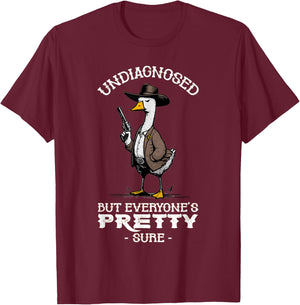 Undiagnosed But Everyone's Pretty Sure Funny T-Shirt - T-Shirt | Maroon