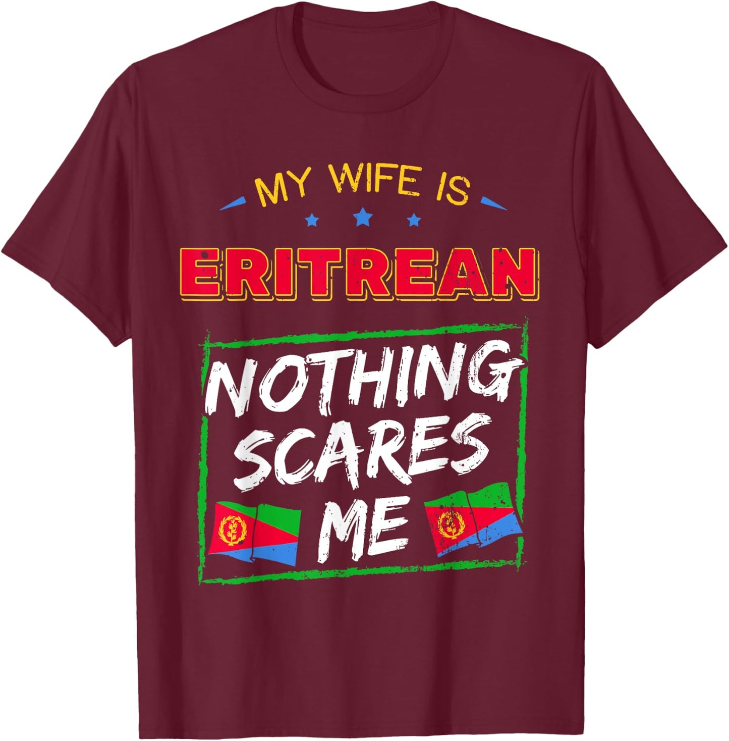 My Wife Is Eritrean State of Eritrea Heritage Roots Flag T-Shirt - T-Shirt | Maroon