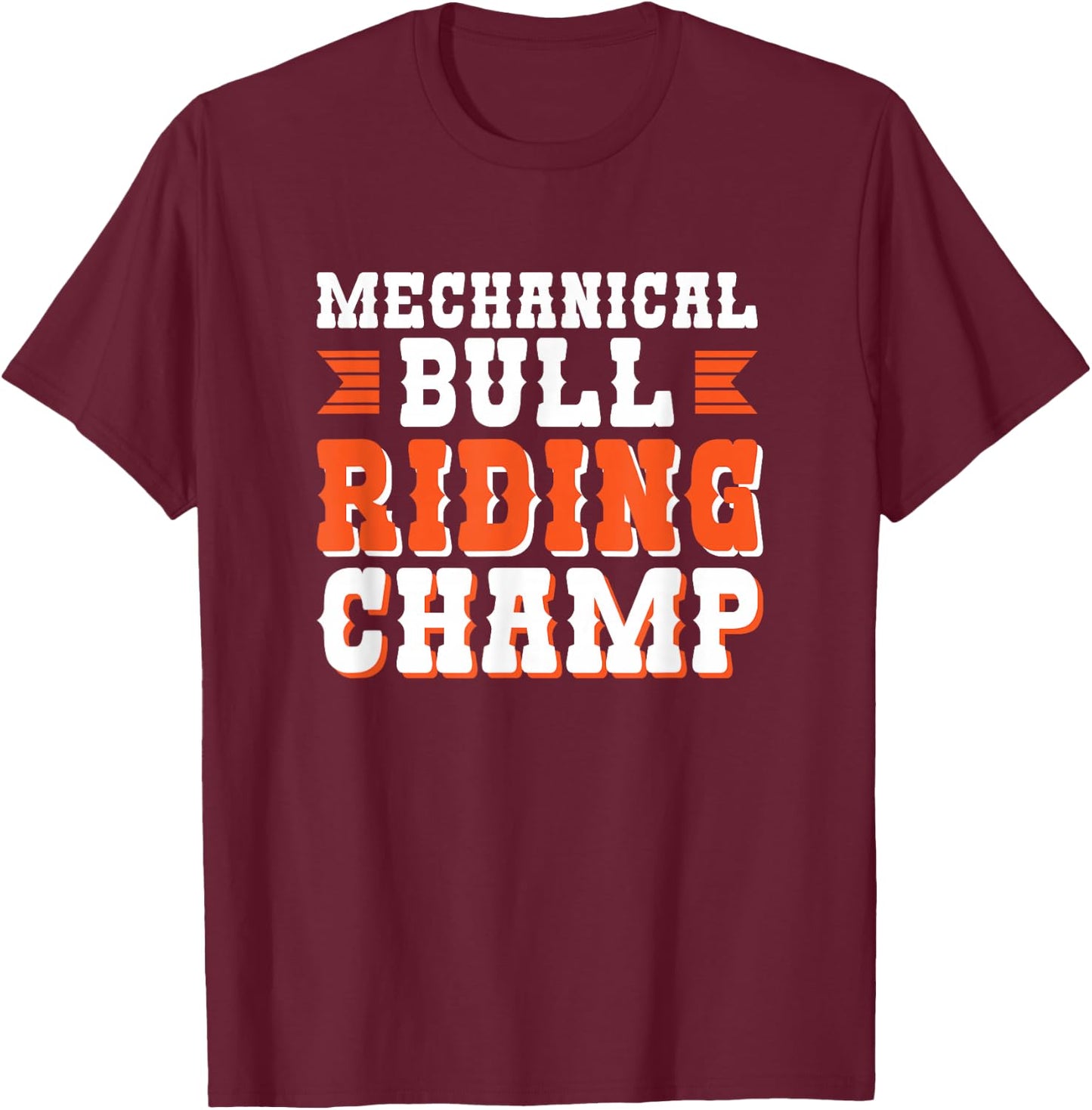 Mechanical Bull Riding Champ T-Shirt - T-Shirt | Maroon