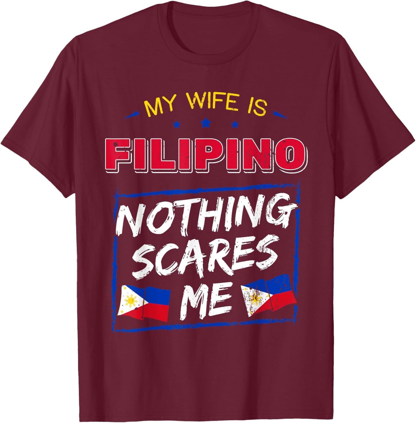 My Wife Is Filipino Republic Of The Philippines T-Shirt - T-Shirt | Maroon