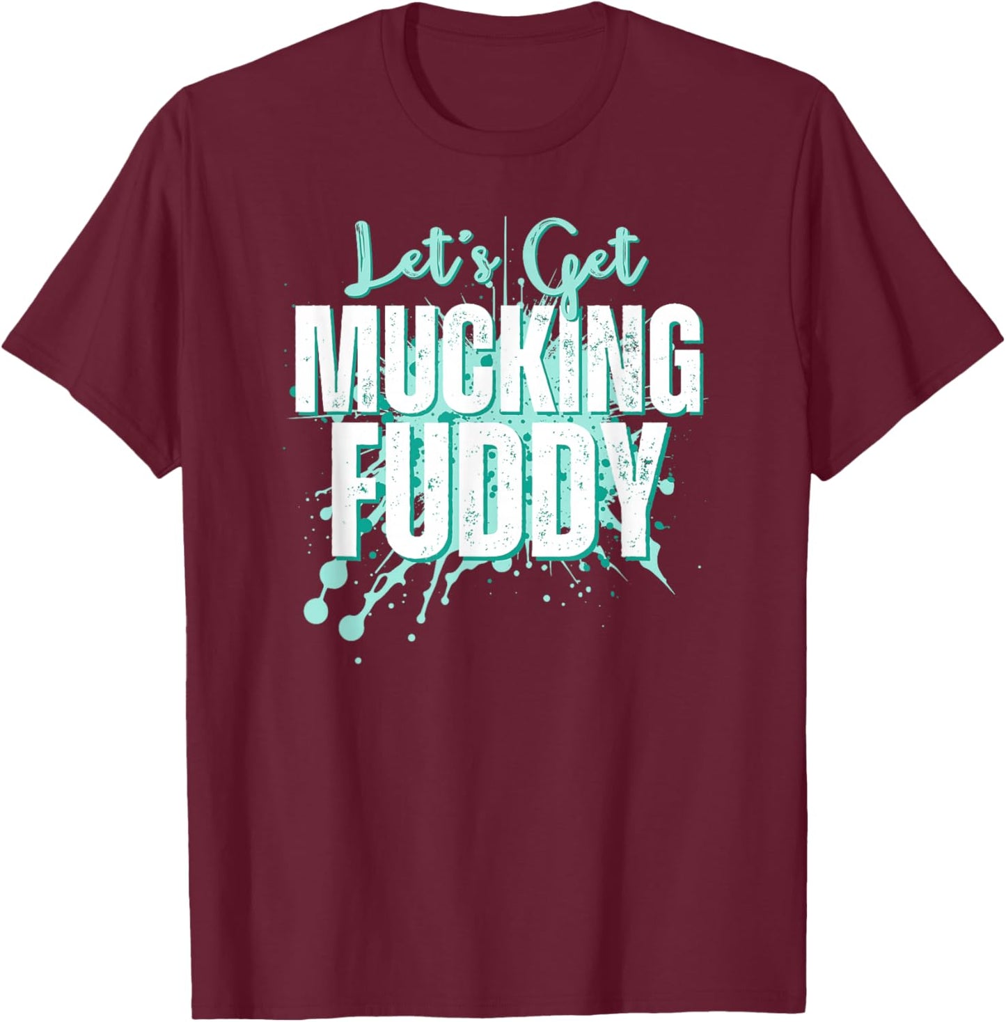 Let's Get Mucking Fuddy Mud Running Team Cool Men Women T-Shirt - T-Shirt | Maroon
