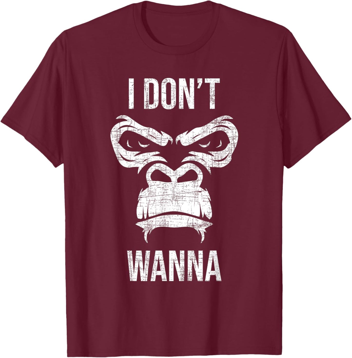 I Don't Wanna - Grumpy Monkey Lover Safari Animal Zookeeper T-Shirt - T-Shirt | Maroon