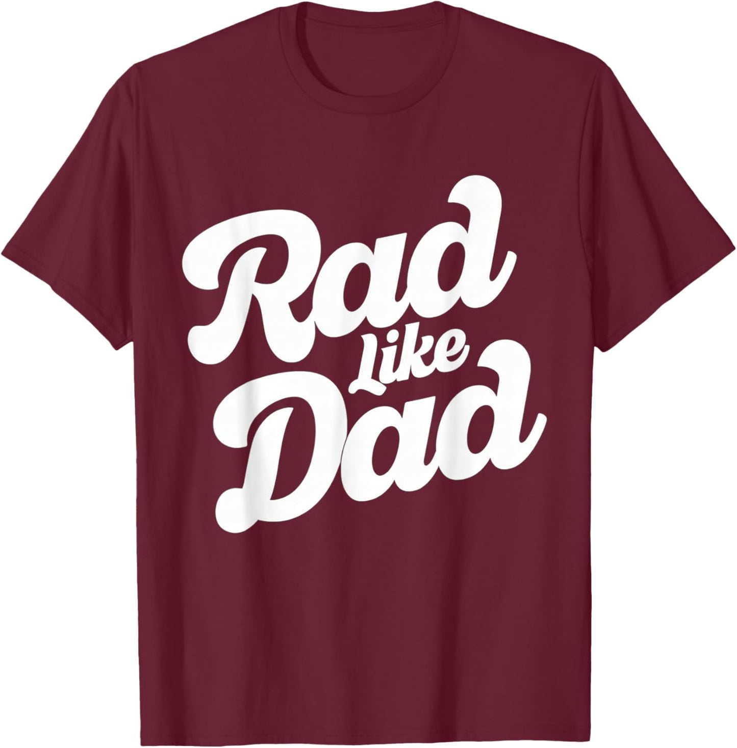 Rad Like Dad Kids Fathers Day T-Shirt - T-Shirt | Maroon