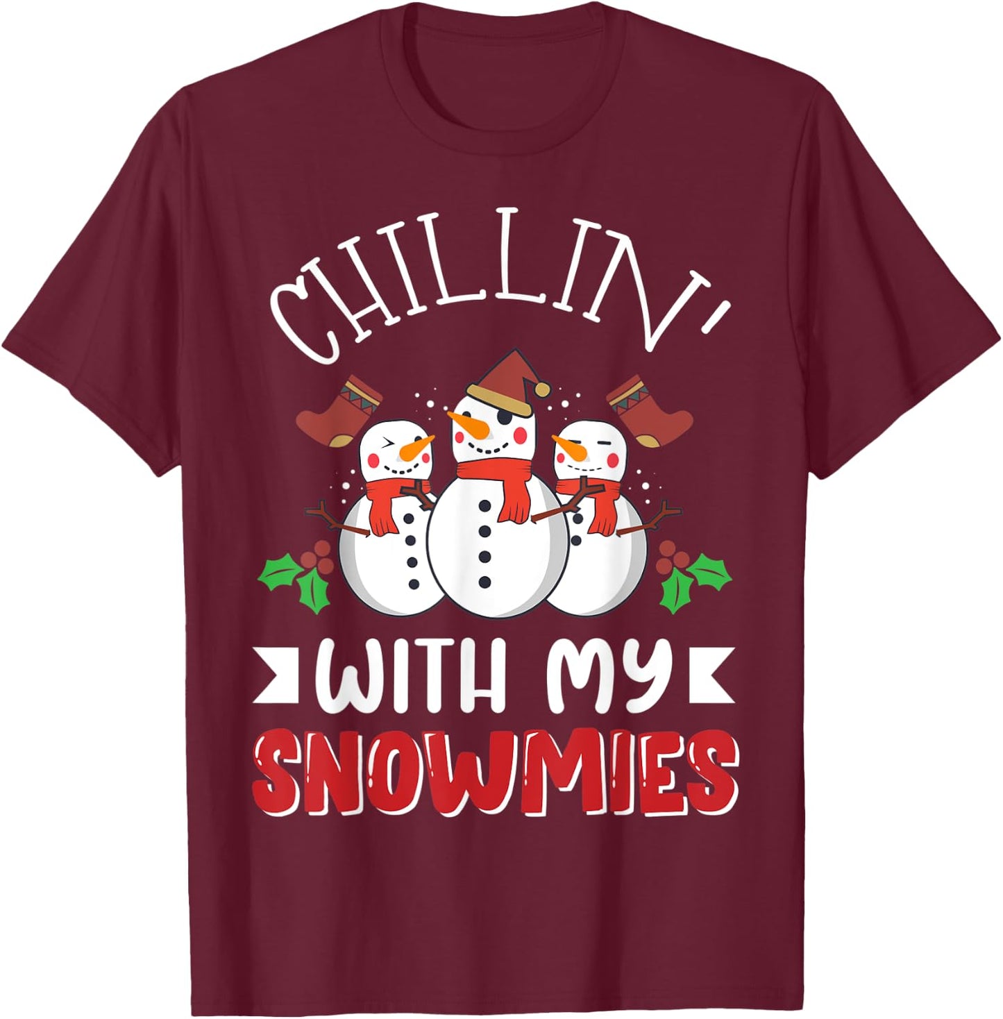 Chillin' with my Snowmies Christmas Holiday Winter Snow Gift T-Shirt - T-Shirt | Maroon
