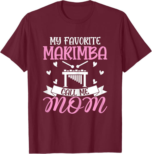 My Favorite Marimba Calls Me Mom - Marimba Player Mom Gifts T-Shirt - T-Shirt | Maroon
