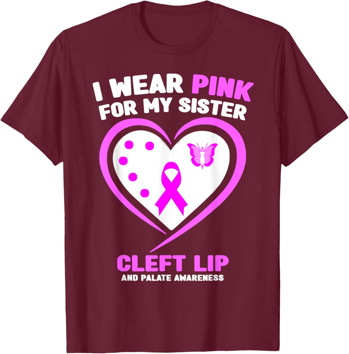I Wear Pink for My Sister Cleft Lip and Palate Awareness T-Shirt - T-Shirt | Maroon
