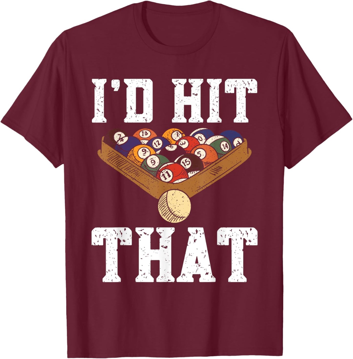 Pool Billiard Funny Pool Player I'd Hit That Snooker T-Shirt - T-Shirt | Maroon