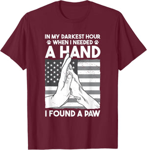 Animal Lovers Dog Owners Gifts In My Darkest Hour When I Needed a Hand I Found a Paw -Adults Black Cotton 60% Polyester 40% Short Sleeve Classic Fit Collarless Small T-Shirt - T-Shirt | Maroon