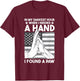 Animal Lovers Dog Owners Gifts In My Darkest Hour When I Needed a Hand I Found a Paw -Adults Black Cotton 60% Polyester 40% Short Sleeve Classic Fit Collarless Small T-Shirt - T-Shirt | Maroon