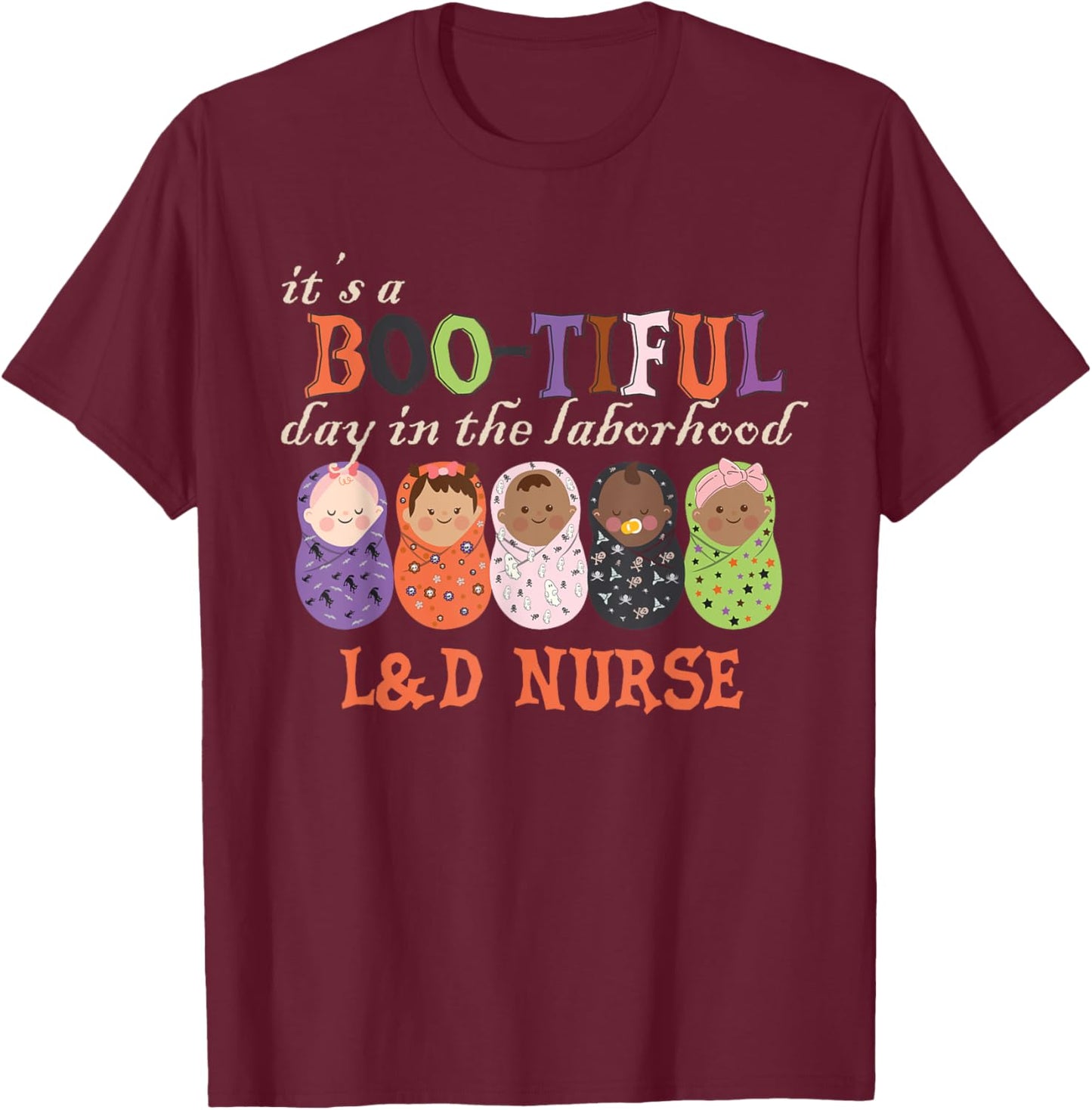 It's BOO-TIFUL Day in The Laborhood L&D Nurse Halloween T-Shirt - T-Shirt | Maroon