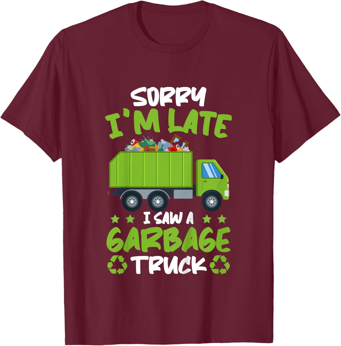 Kids Garbage Day Boys Sorry I'M Late I Saw A Garbage Truck T-Shirt - T-Shirt | Maroon