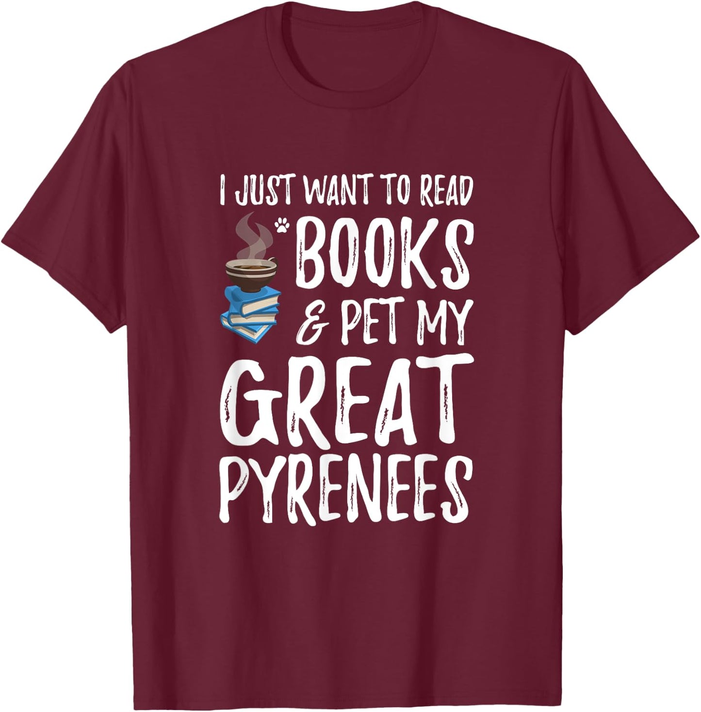 Great Pyrenees Dog Lover Book Funny Dog Mom T- Women T-Shirt - T-Shirt | Maroon