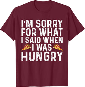 I'm Sorry for What I Said When I was Hungry Funny Saying T-Shirt - T-Shirt | Maroon