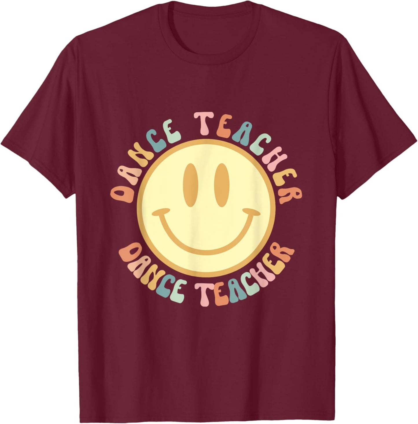 Happy Smiling Face Groovy Retro Dance Teacher Appreciation T-Shirt - T-Shirt | Maroon