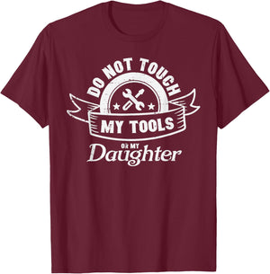 Do Not Touch My Tools Daughter Mechanic Dad Daddy Papa Men T-Shirt - T-Shirt | Maroon