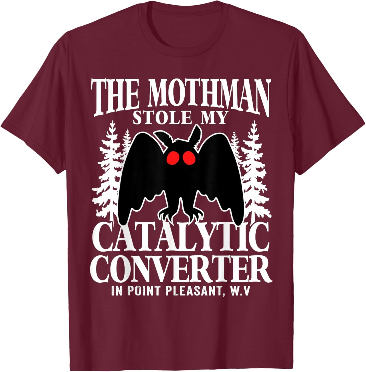 Funny Mothman Stole My Catalytic Converter Mothman Cryptid T-Shirt - T-Shirt | Maroon