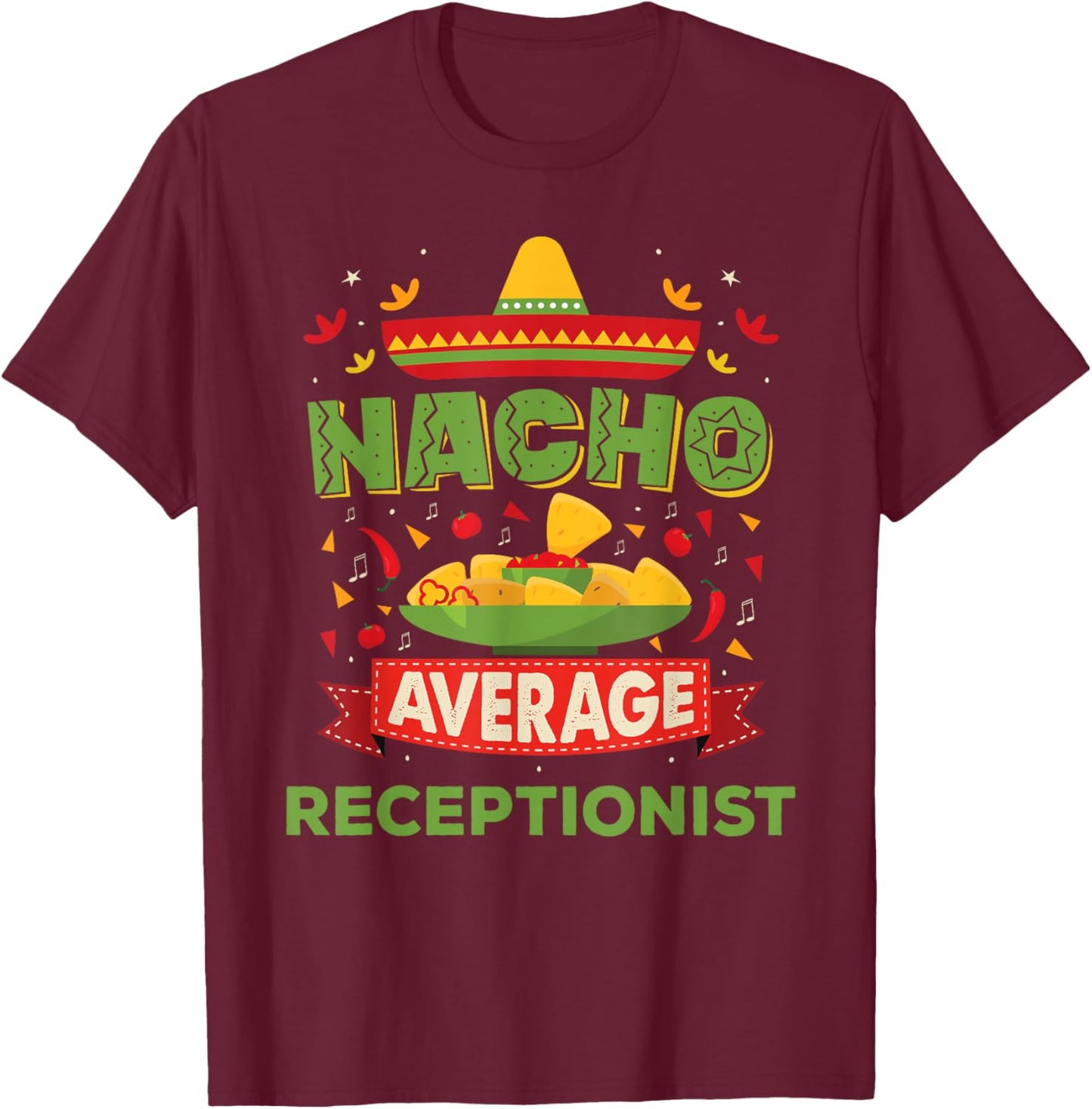 Nacho Average Receptionist Funny Job Birthday Gift T-Shirt - T-Shirt | Maroon